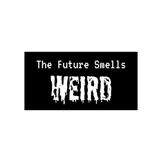 The Future Smells Weird Bumper Sticker